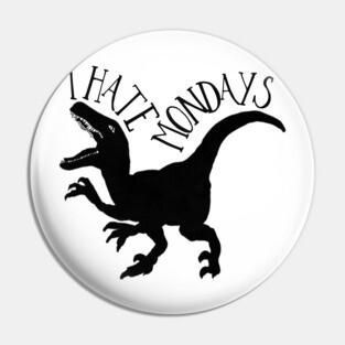 I hate Mondays Dinosaur! Pin