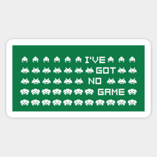 I've Got No Game Sticker