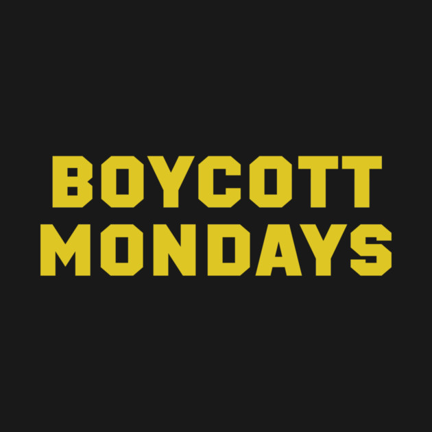 Boycott Mondays by Cosmo Gazoo