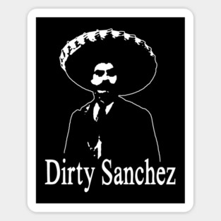 Dirty Sanchez Magnet