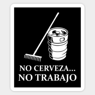 No Cerveza No Trabajo Magnet