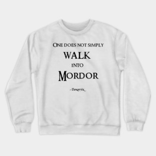 One does not simply walk into Mordor Quote Crewneck Sweatshirt