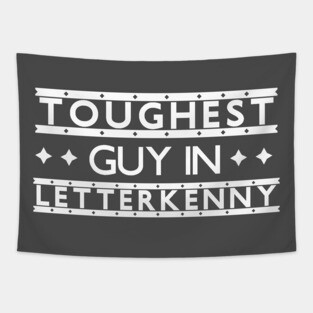 Toughest Guy in Letterkenny Tapestry