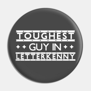Toughest Guy in Letterkenny Pin