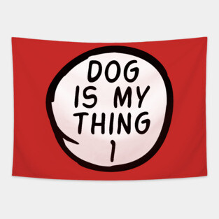 Dog Is My Thing 1 Tapestry