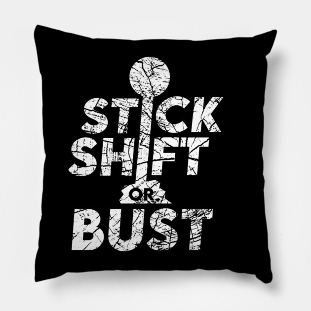 Stick Shift or Bust Pillow by enrynz