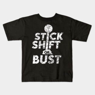 Stick Shift or Bust Kids T-Shirt