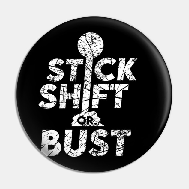 Stick Shift or Bust Pin by enrynz