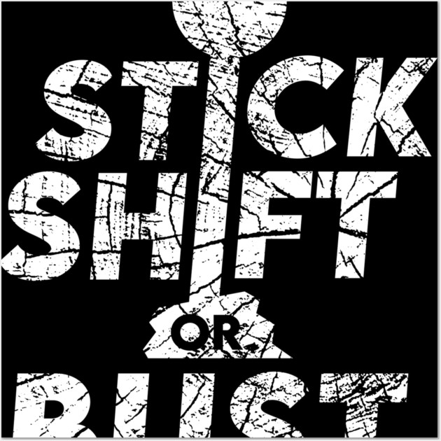 Stick Shift or Bust Wall Art by enrynz