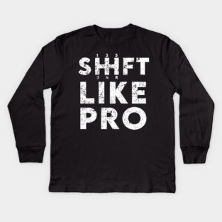 Shift Like Pro Kids Long Sleeve T-Shirt