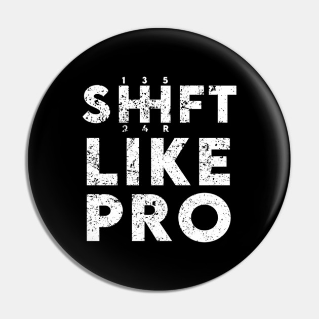Shift Like Pro Pin by enrynz