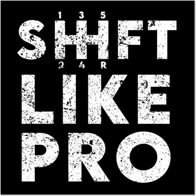 Shift Like Pro Wall Art by enrynz