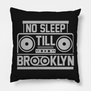 No Sleep Till Brooklyn Pillow