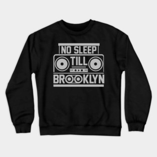 No Sleep Till Brooklyn Crewneck Sweatshirt