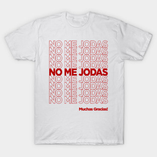 No Me Jodas T-Shirt