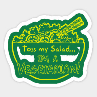 Toss My Salad I'm A Vegetarian Sticker