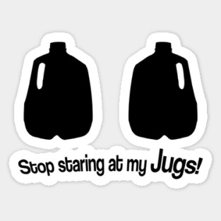 Stop Staring At My Jugs Magnet