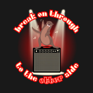 Break On Through To The Otter Side T-Shirt