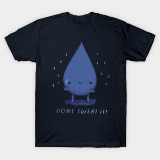 don't sweat it! T-Shirt