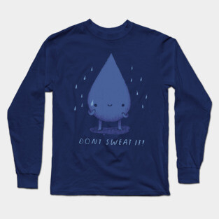 don't sweat it! Long Sleeve T-Shirt