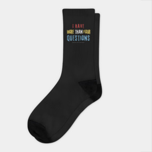 I Have More Than Four Questions Socks