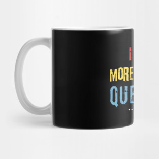 I Have More Than Four Questions Mug