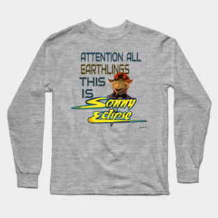Attention All Earthlings This Is Sonny Eclipse Long Sleeve T-Shirt
