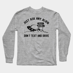 Roswell alien crash don't text and drive Long Sleeve T-Shirt