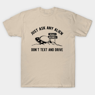 Roswell alien crash don't text and drive T-Shirt