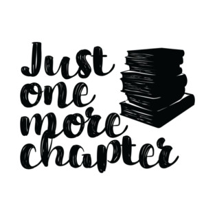 Just One More Chapter Poem Books Bookworms Readers Reading Literature T-Shirt