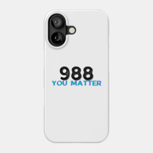 988 you matter stay alive suicide prevention hotline number Phone Case