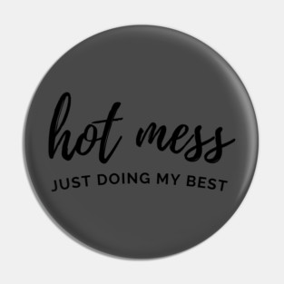 HOT MESS Pin