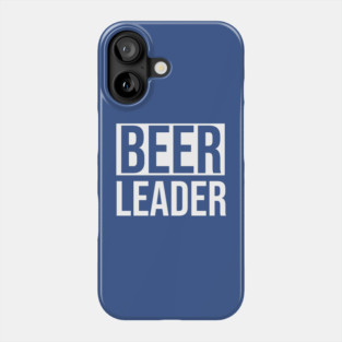DRINKING | Beer Leader Phone Case