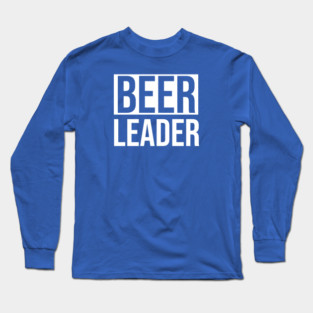 DRINKING | Beer Leader Long Sleeve T-Shirt