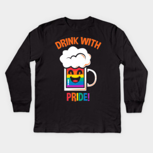 Drink With Pride! Kids Long Sleeve T-Shirt
