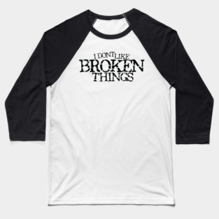 Broken things Baseball T-Shirt