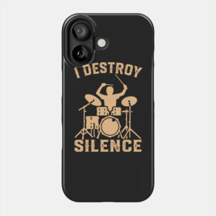 I Destroy Silence - Funny Drummer Drums Phone Case