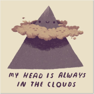 my head is always in the clouds Posters and Art