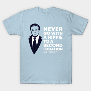 Never Go with a Hippie to a Second Location T-Shirt