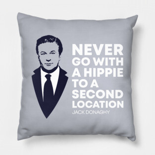 Never Go with a Hippie to a Second Location Pillow