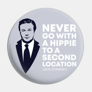 Never Go with a Hippie to a Second Location Pin