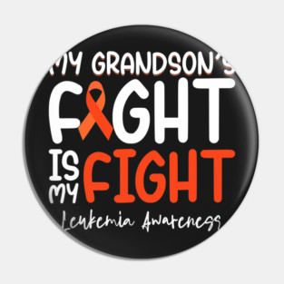 My Grandsons Fight Is My Fight Leukemia Cancer Awareness Pin