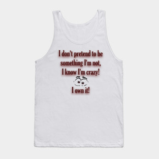 I know I'm crazy Tank Top