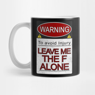 Warning Leave Me the F Alone (Alt) Mug