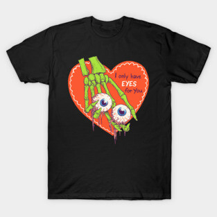 I Only Have Eyes For You T-Shirt