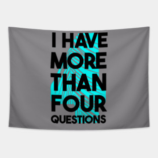 I Have More Than Four Questions Tapestry