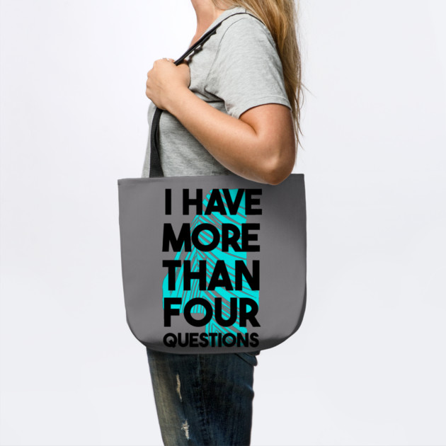 I Have More Than Four Questions by Db Printed