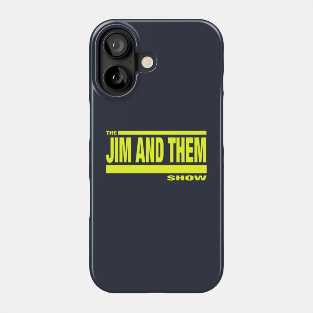 The Challenge: Jim and Them Phone Case by Jim and Them