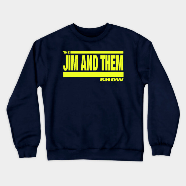 The Challenge: Jim and Them Crewneck Sweatshirt by Jim and Them