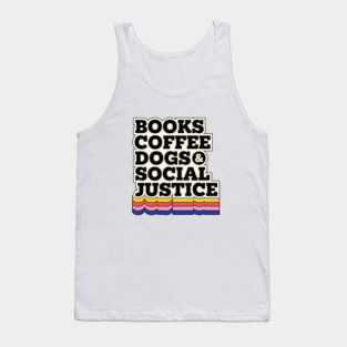 Books,coffee dogs and social justice Tank Top